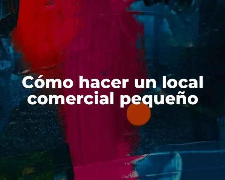 Cómo hacer un local comercial pequeño