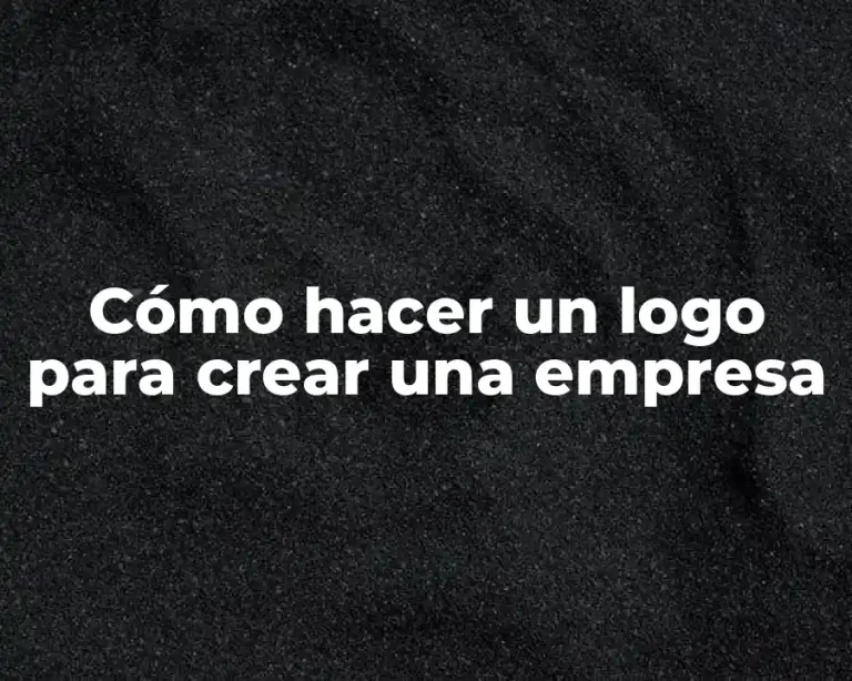 Cómo hacer un logo para crear una empresa