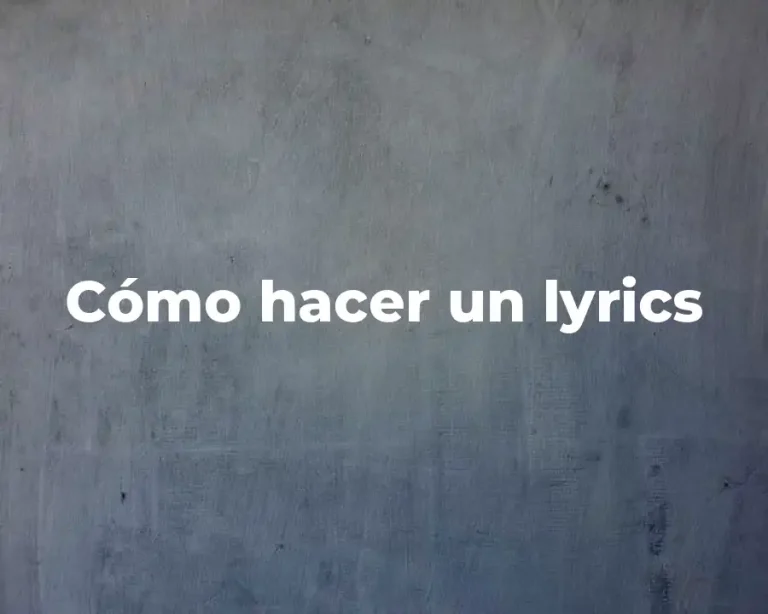 Cómo hacer un lyrics