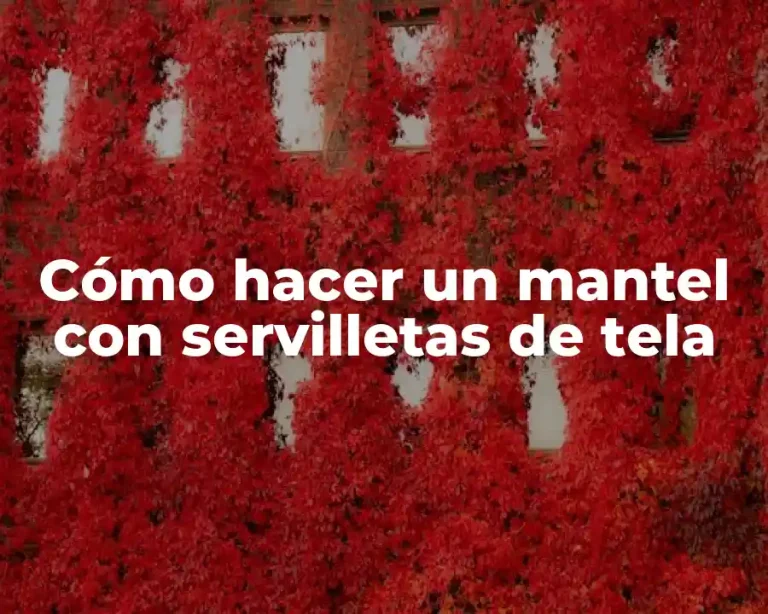 Cómo hacer un mantel con servilletas de tela