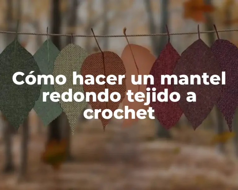 Cómo hacer un mantel redondo tejido a crochet