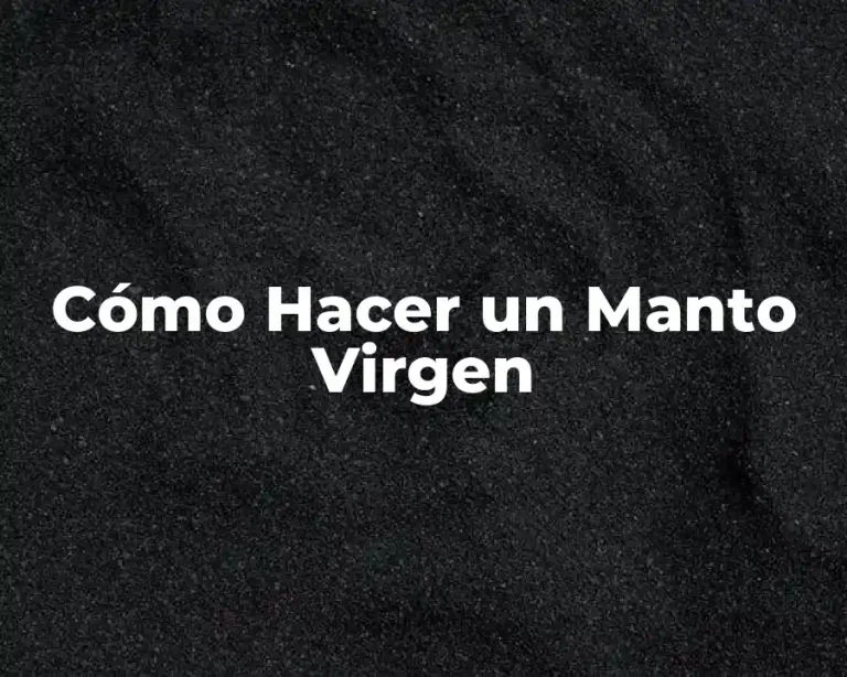 Cómo Hacer un Manto Virgen