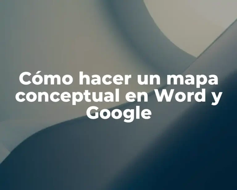 Cómo hacer un mapa conceptual en Word y Google
