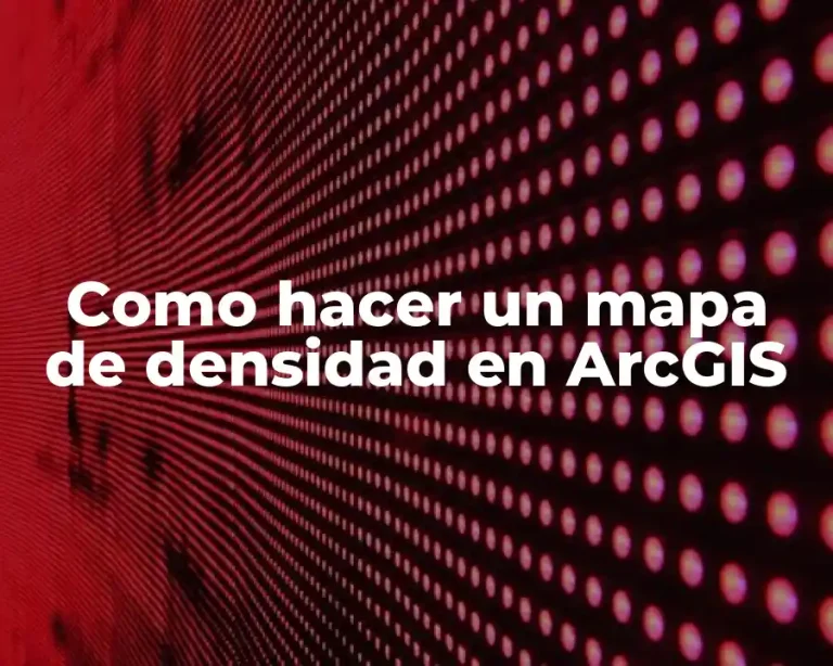 Como hacer un mapa de densidad en ArcGIS