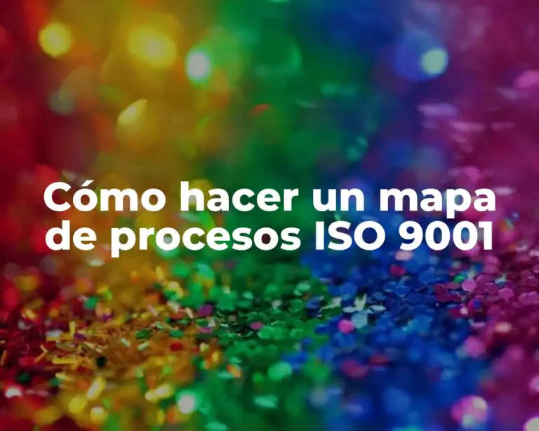 Cómo hacer un mapa de procesos ISO 9001