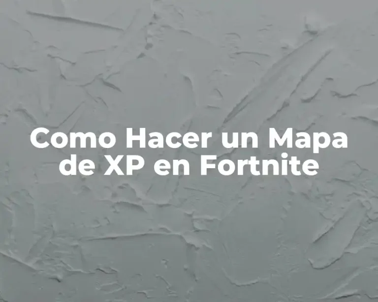 Como Hacer un Mapa de XP en Fortnite