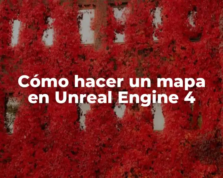 Cómo hacer un mapa en Unreal Engine 4