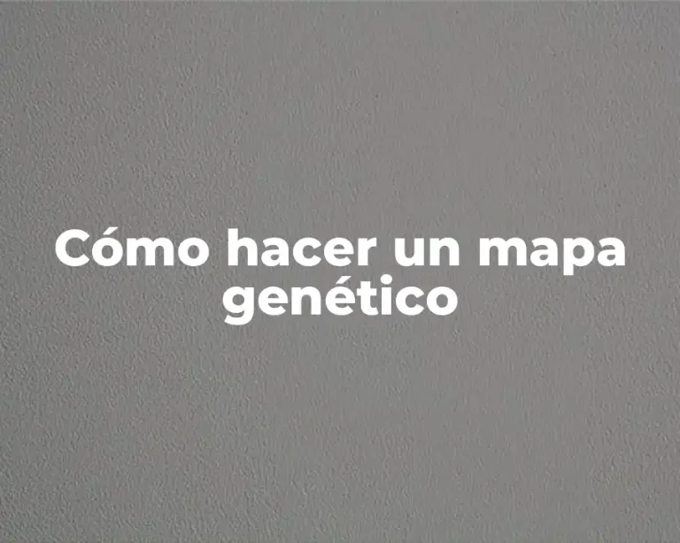 Cómo hacer un mapa genético