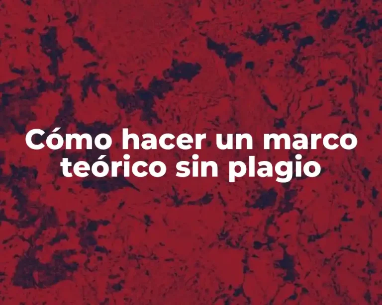 Cómo hacer un marco teórico sin plagio
