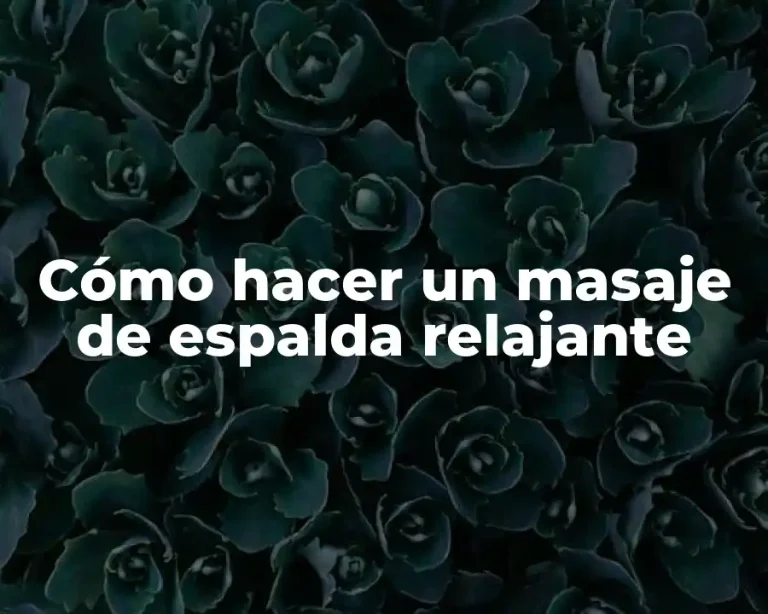 Cómo hacer un masaje de espalda relajante