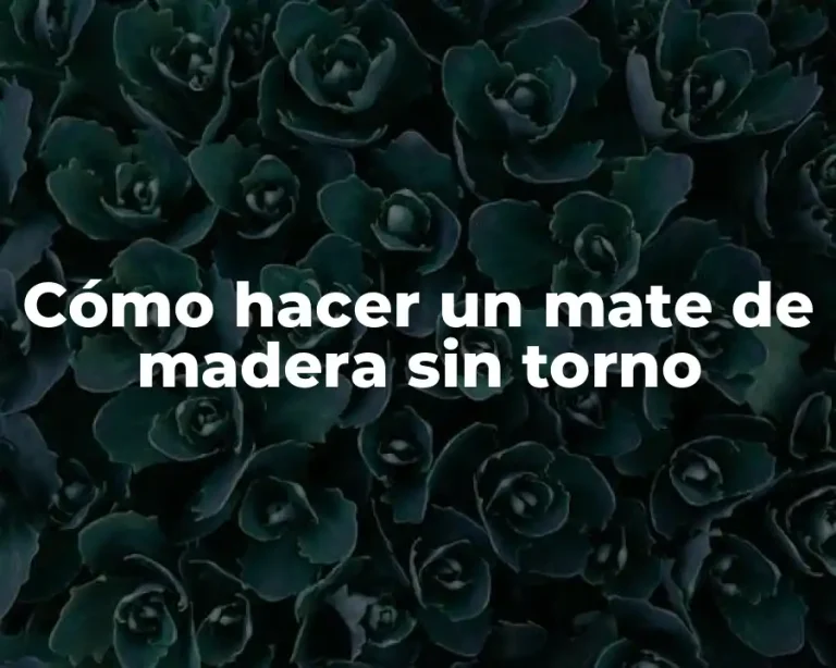 Cómo hacer un mate de madera sin torno