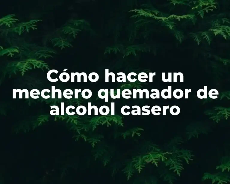 Cómo hacer un mechero quemador de alcohol casero