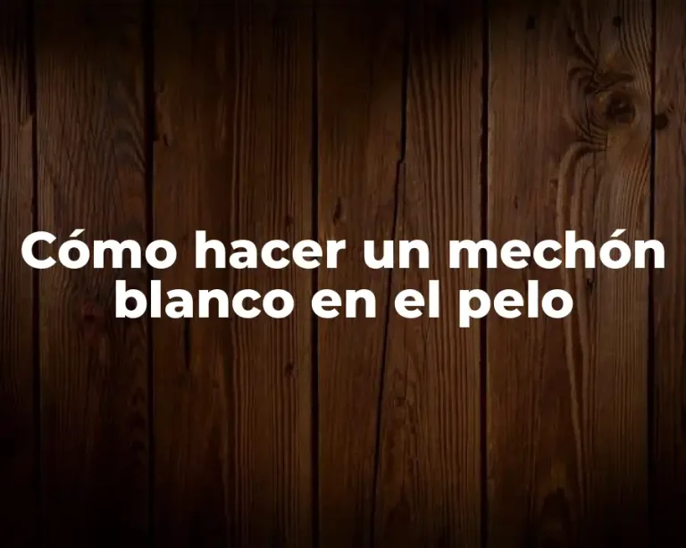 Cómo hacer un mechón blanco en el pelo