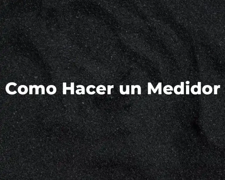 Como Hacer un Medidor