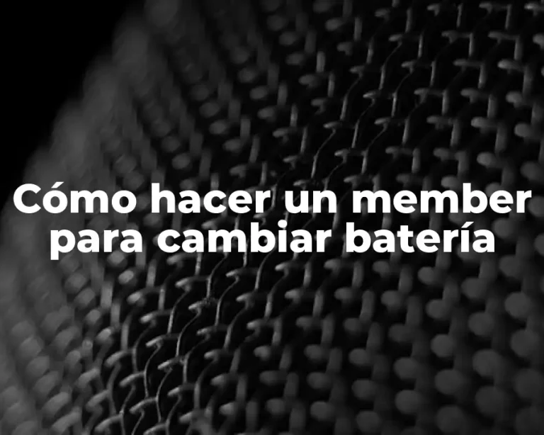 Cómo hacer un member para cambiar batería