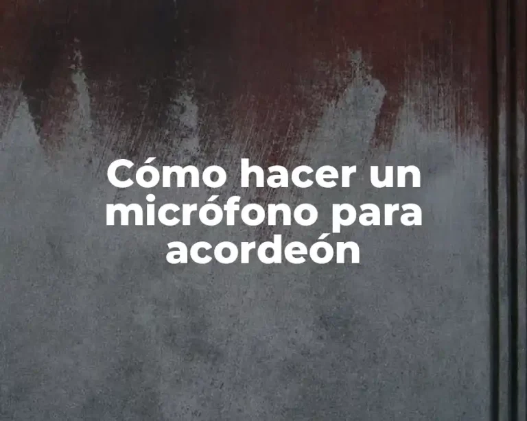 Cómo hacer un micrófono para acordeón