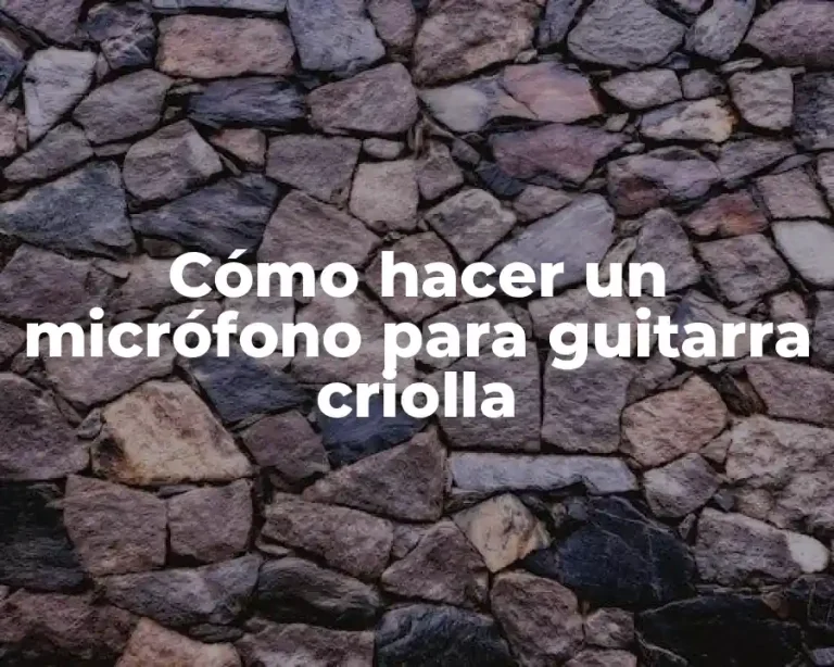 Cómo hacer un micrófono para guitarra criolla