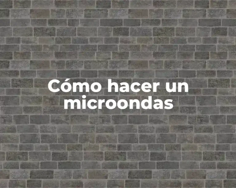 Cómo hacer un microondas