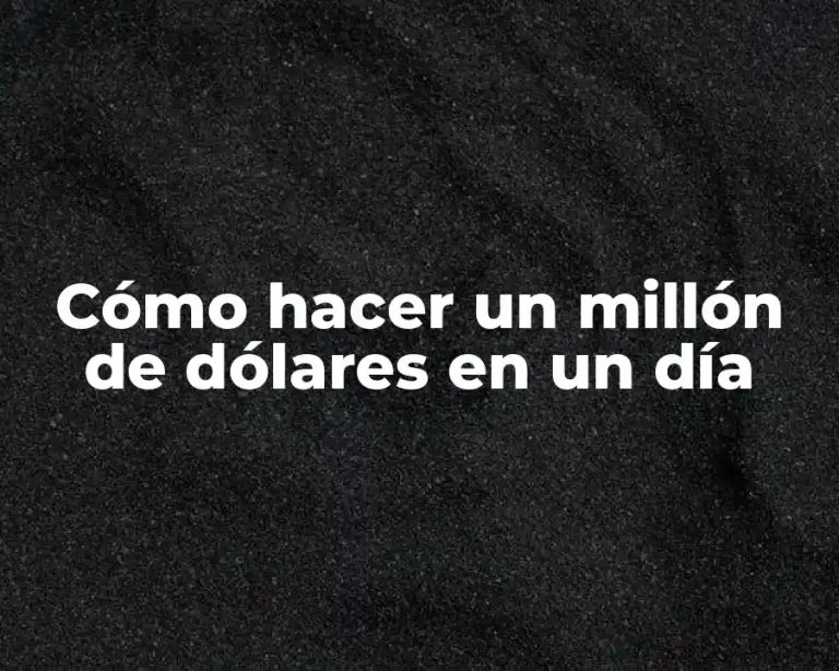 Cómo hacer un millón de dólares en un día