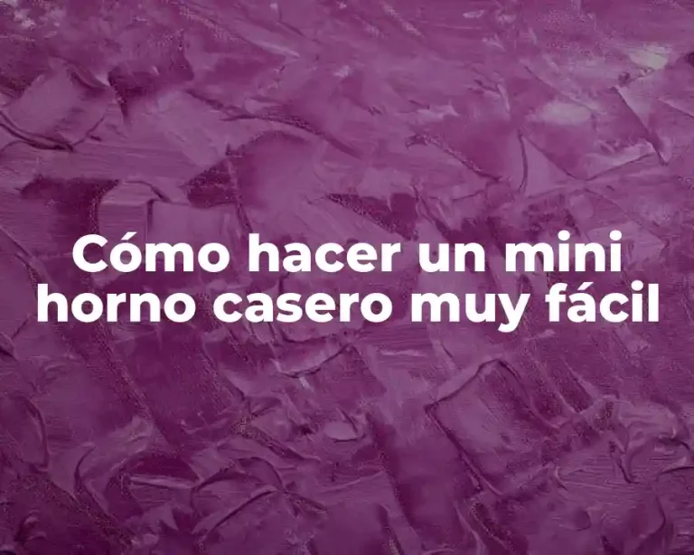 Cómo hacer un mini horno casero muy fácil