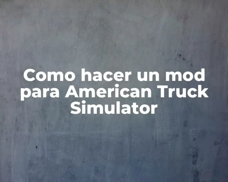 Como hacer un mod para American Truck Simulator