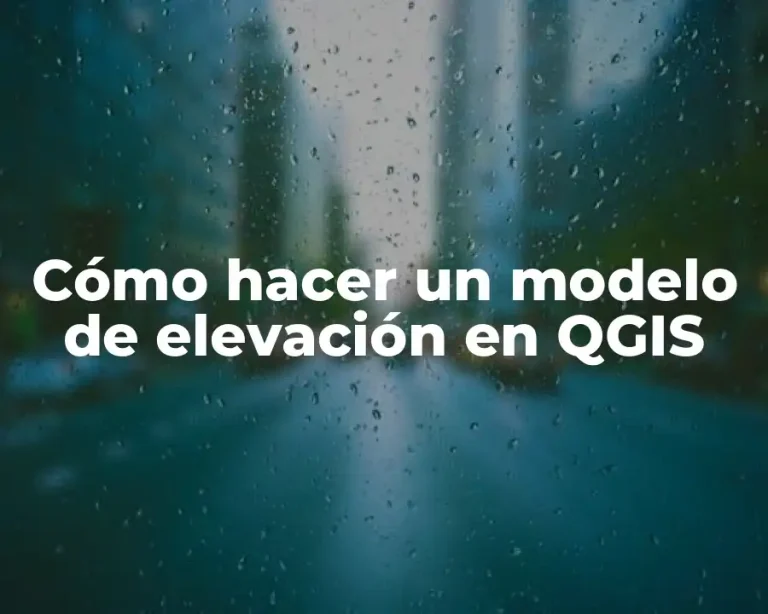 Cómo hacer un modelo de elevación en QGIS