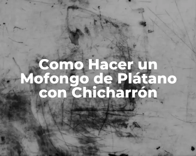 Como Hacer un Mofongo de Plátano con Chicharrón