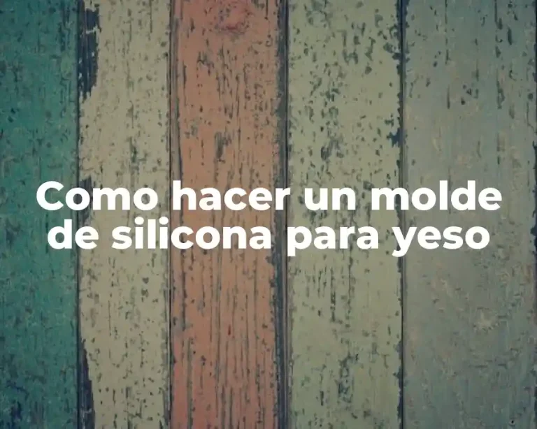 Como hacer un molde de silicona para yeso