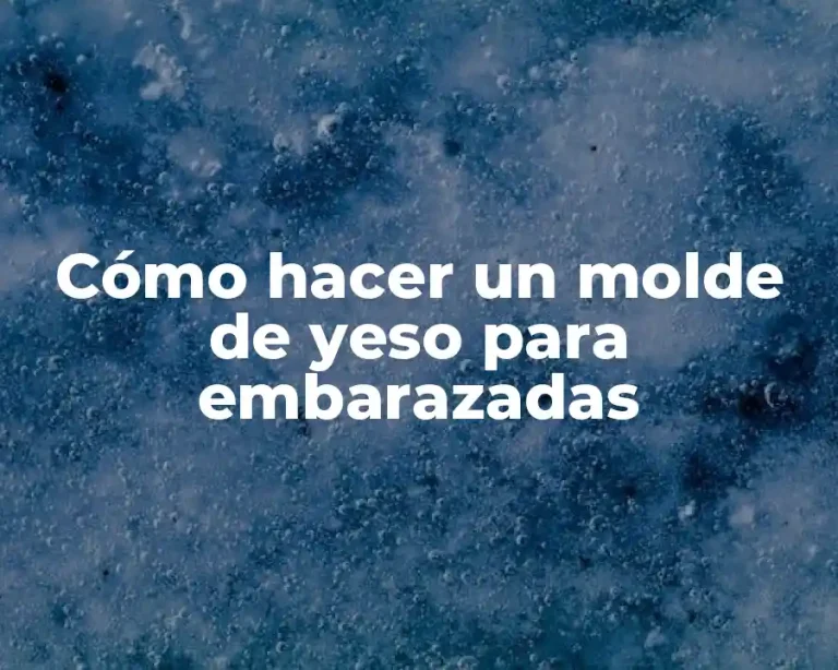 Cómo hacer un molde de yeso para embarazadas