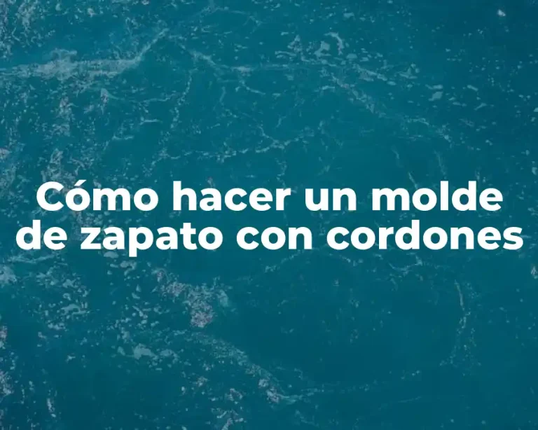 Cómo hacer un molde de zapato con cordones