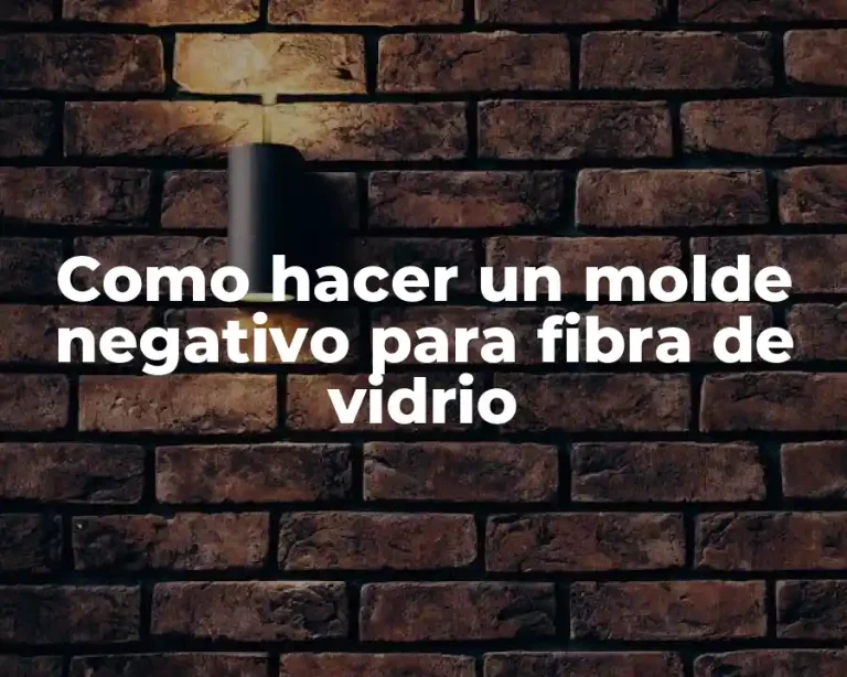 Como hacer un molde negativo para fibra de vidrio