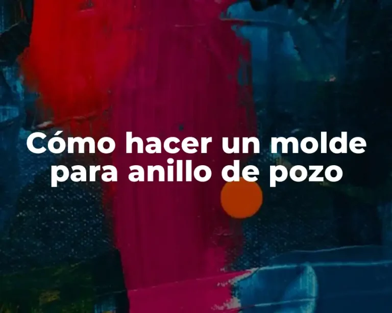 Cómo hacer un molde para anillo de pozo