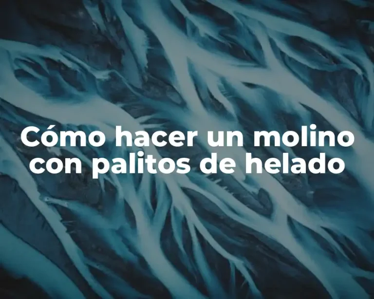 Cómo hacer un molino con palitos de helado