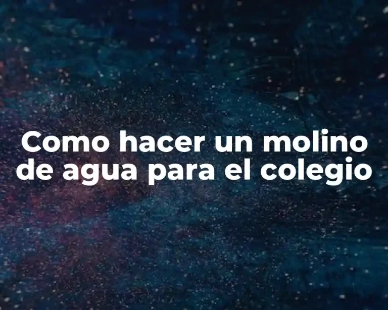 Como hacer un molino de agua para el colegio