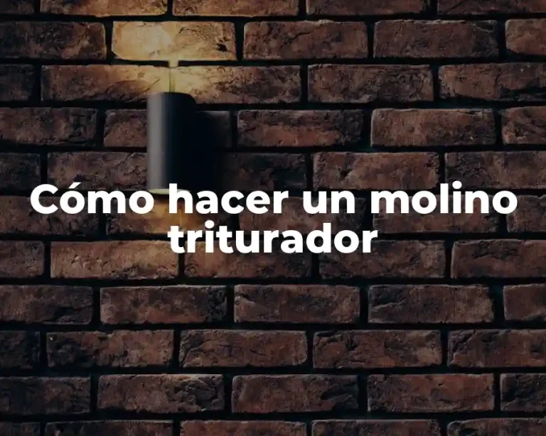 Cómo hacer un molino triturador