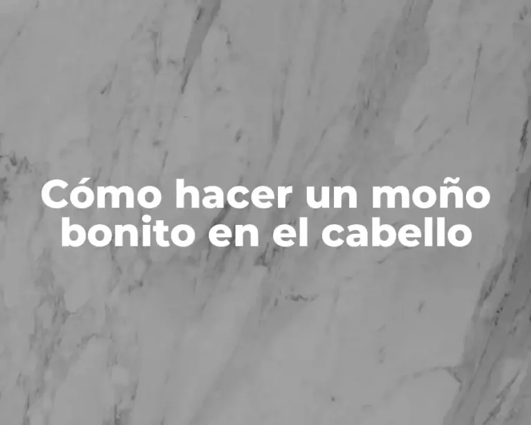 Cómo hacer un moño bonito en el cabello