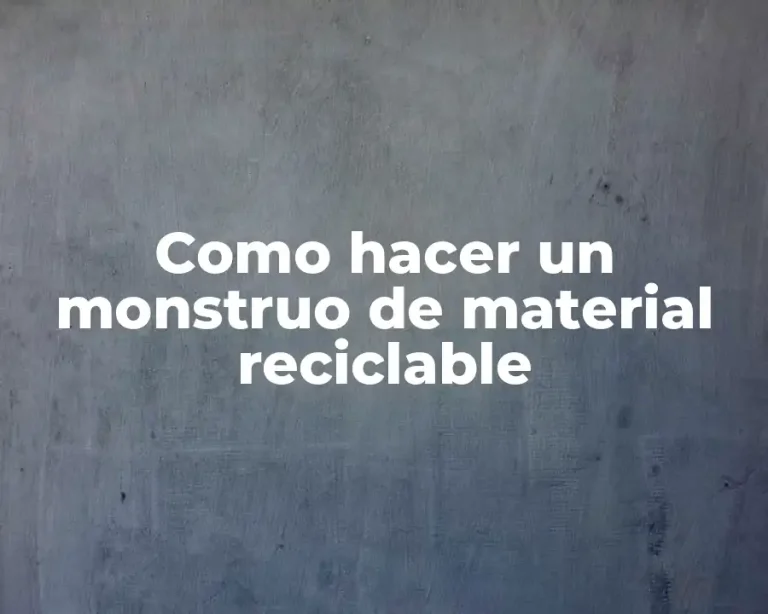 Como hacer un monstruo de material reciclable