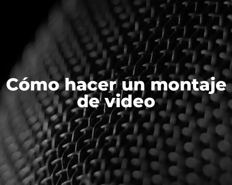 Cómo hacer un montaje de video