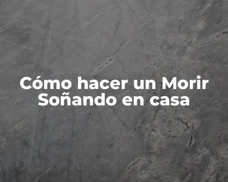Cómo hacer un Morir Soñando en casa