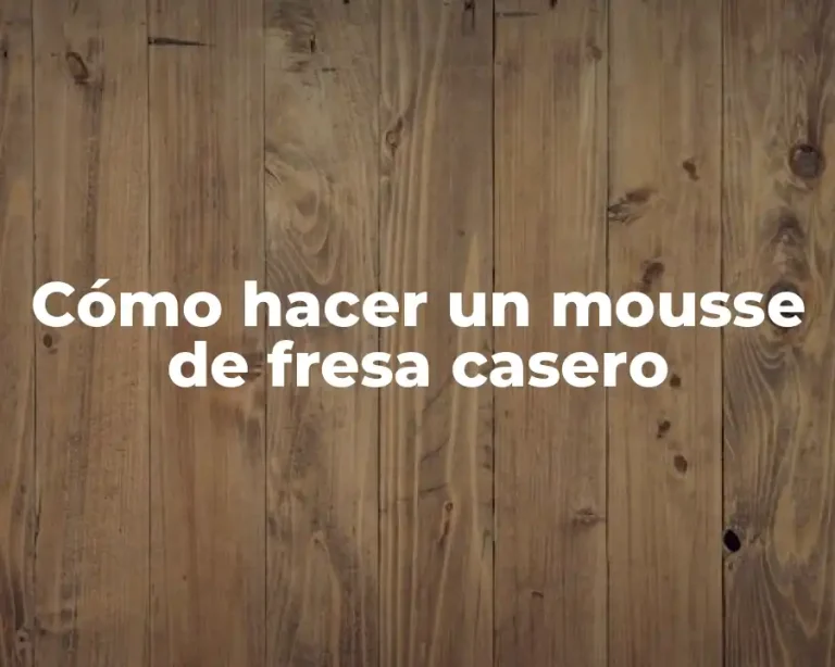 Cómo hacer un mousse de fresa casero