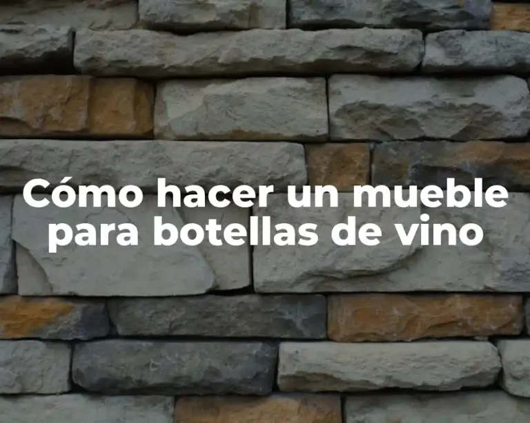 Cómo hacer un mueble para botellas de vino