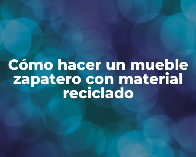 Cómo hacer un mueble zapatero con material reciclado