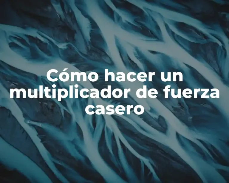 Cómo hacer un multiplicador de fuerza casero