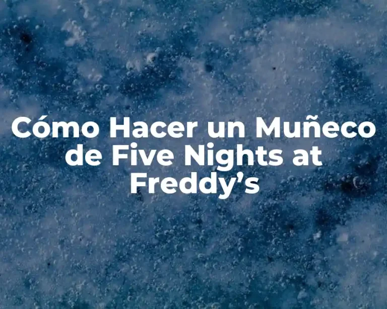 Cómo Hacer un Muñeco de Five Nights at Freddy’s