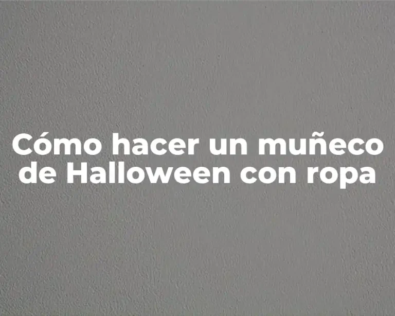 Cómo hacer un muñeco de Halloween con ropa