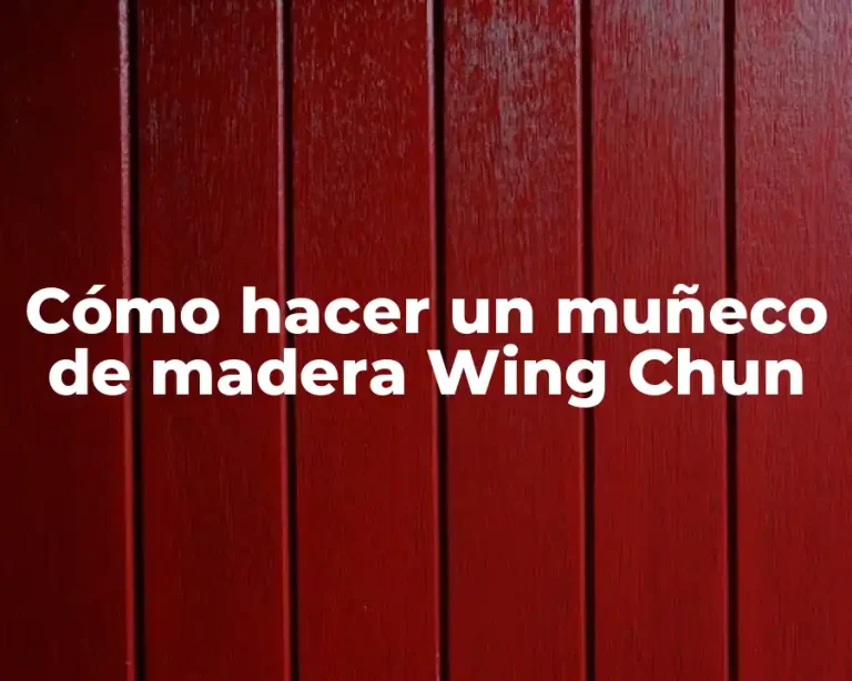 Cómo hacer un muñeco de madera Wing Chun