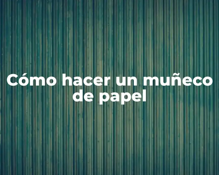 Cómo hacer un muñeco de papel