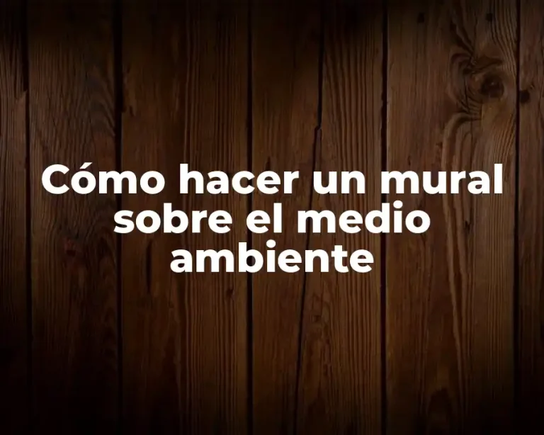 Cómo hacer un mural sobre el medio ambiente