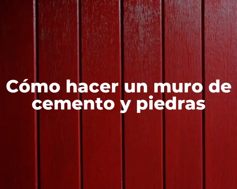 Cómo hacer un muro de cemento y piedras