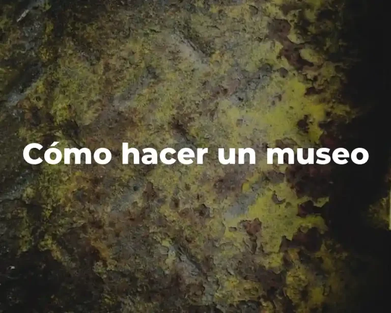 Cómo hacer un museo